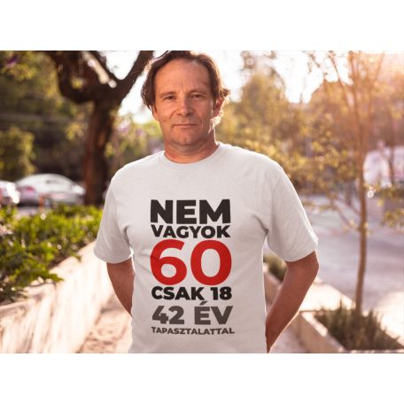 Nem vagyok 60 csak 18 fehér póló