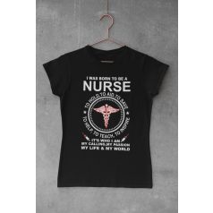 I was born to be a nurse fekete póló